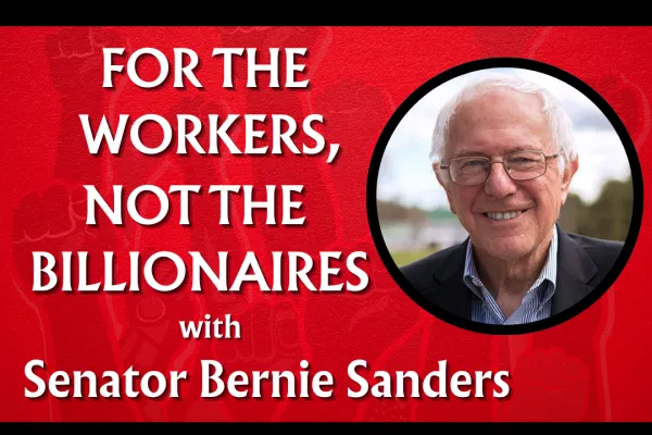 Black and red graphic saying May Day 2025 For the Workers, Not the Billonaires with Senator Bernie Sanders